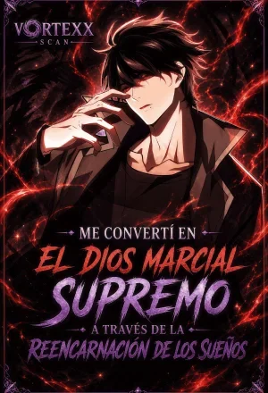 Me convertí en el Dios Marcial Supremo a través de la reencarnación de los sueños