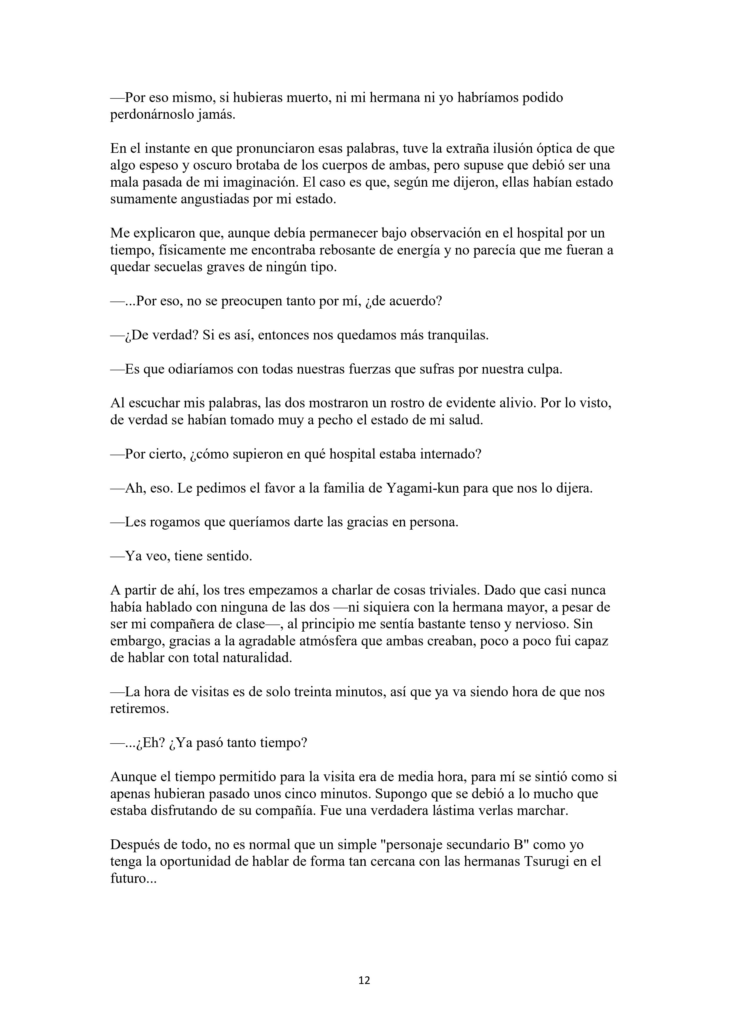 La historia de cómo yo, un tipo común y corriente sin cualidades redentoras, arriesgué mi vida para salvar a dos hermosas hermanas gemelas, y como resultado terminé haciendo que ellas, que en realidad eran yandere, se enamoraran perdidamente de mí Capítulo 1 - página 12