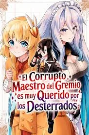 El Corrupto Maestro del Gremio es muy Querido por los Desterrados