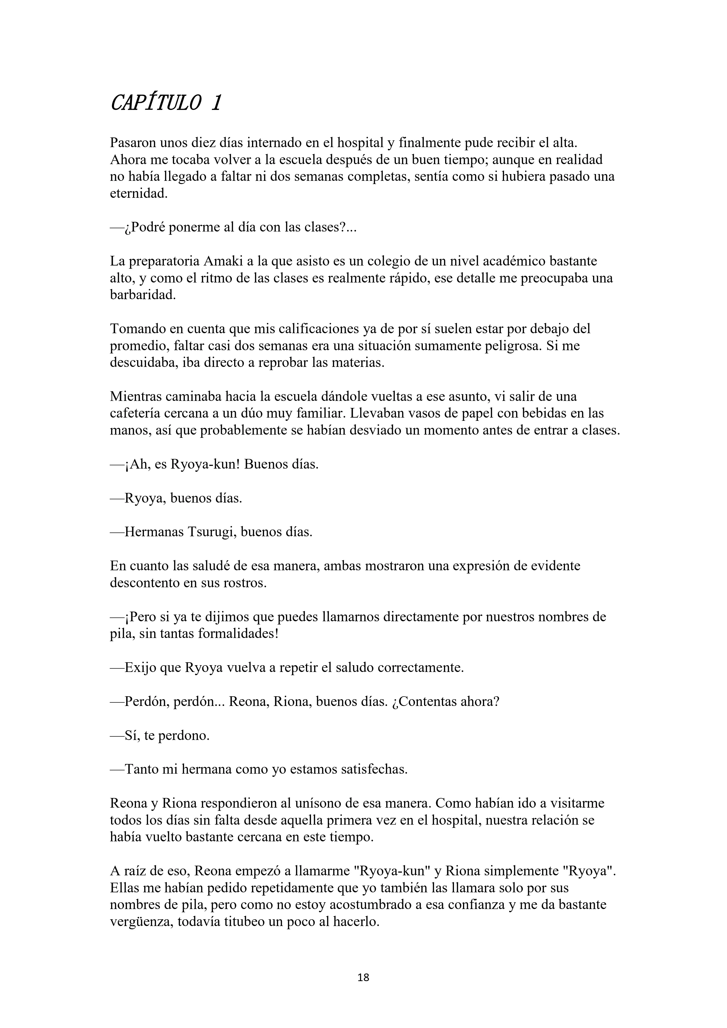La historia de cómo yo, un tipo común y corriente sin cualidades redentoras, arriesgué mi vida para salvar a dos hermosas hermanas gemelas, y como resultado terminé haciendo que ellas, que en realidad eran yandere, se enamoraran perdidamente de mí Capítulo 1 - página 18