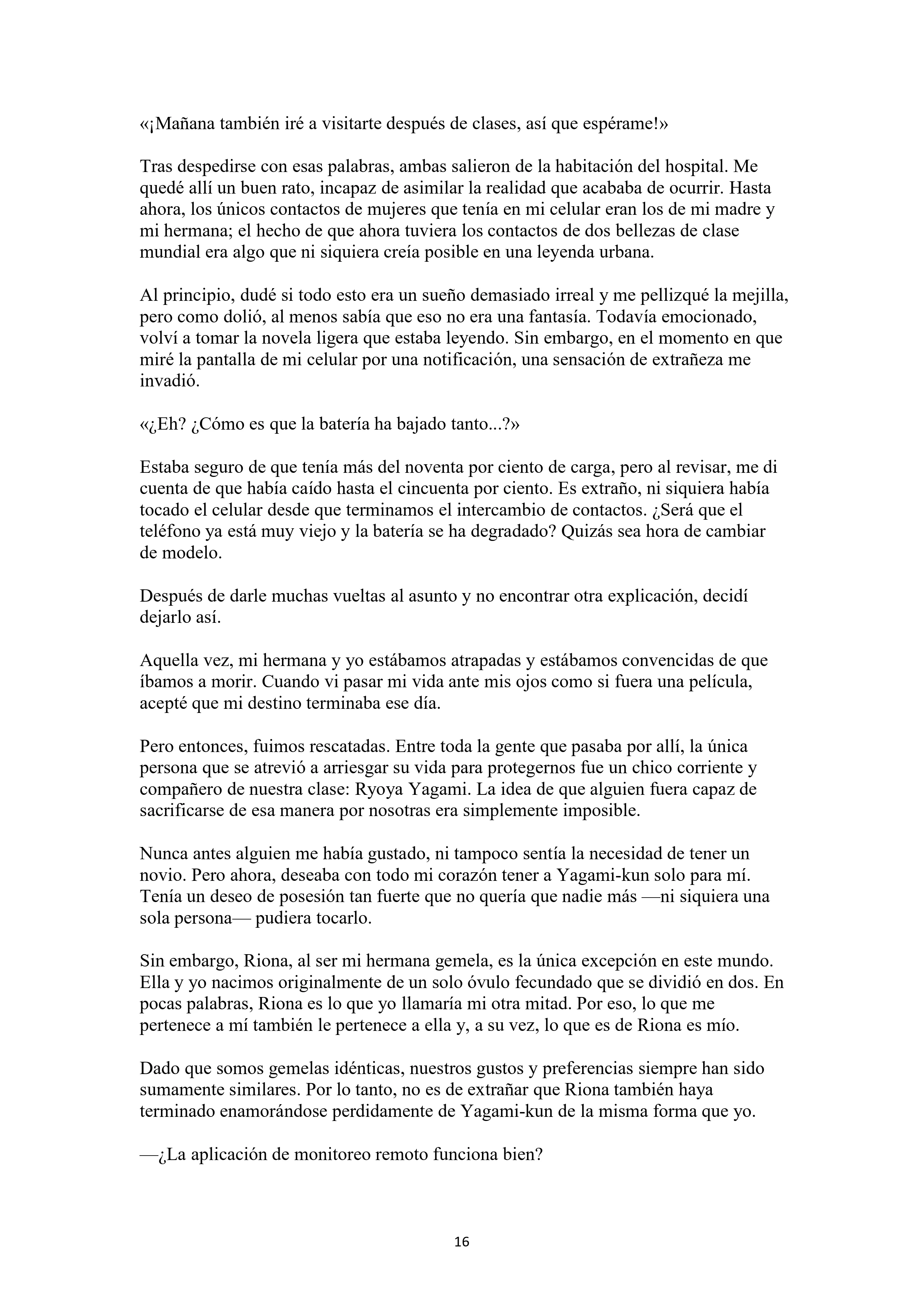 La historia de cómo yo, un tipo común y corriente sin cualidades redentoras, arriesgué mi vida para salvar a dos hermosas hermanas gemelas, y como resultado terminé haciendo que ellas, que en realidad eran yandere, se enamoraran perdidamente de mí Capítulo 1 - página 16