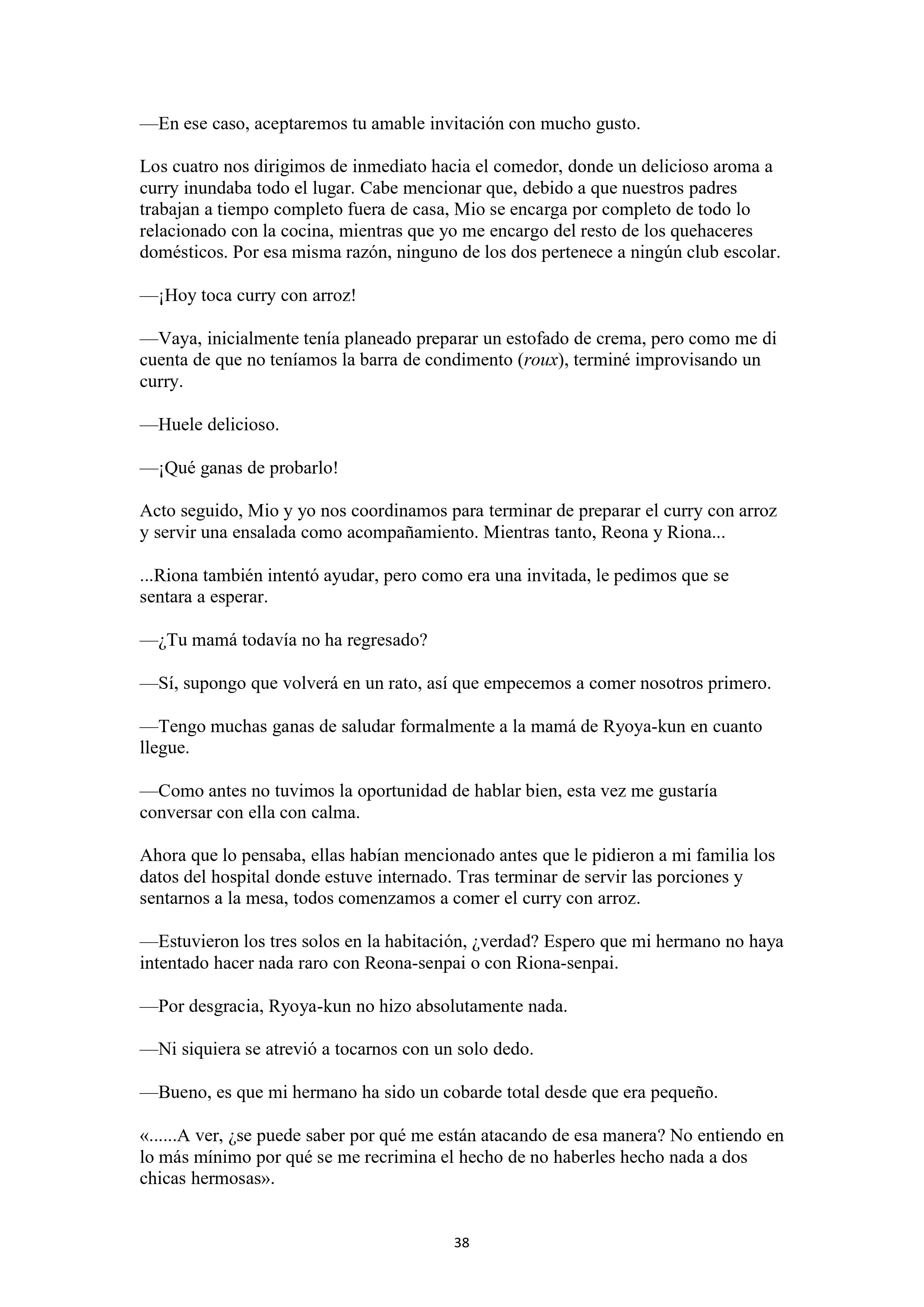 La historia de cómo yo, un tipo común y corriente sin cualidades redentoras, arriesgué mi vida para salvar a dos hermosas hermanas gemelas, y como resultado terminé haciendo que ellas, que en realidad eran yandere, se enamoraran perdidamente de mí Capítulo 1 - página 38