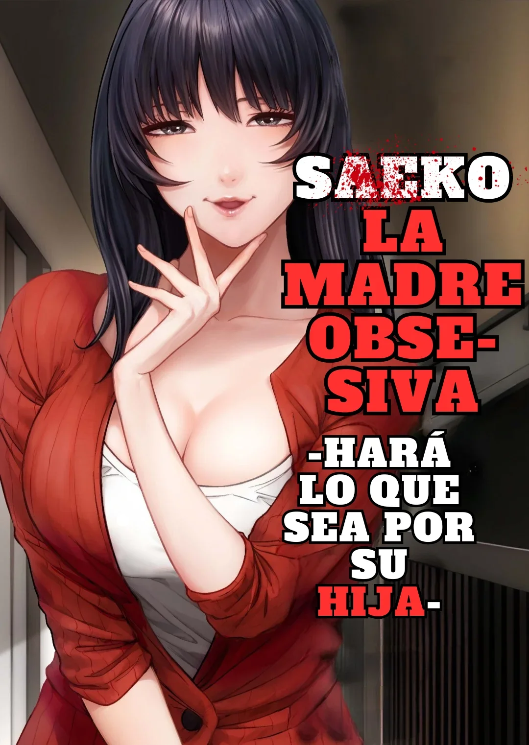 Saeko La madre Obsesiva -Hara lo que sea por su hija-
