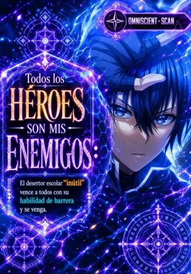 Todos los héroes son mis enemigos: El desertor escolar; vence a todos con su habilidad de barrera y se venga.