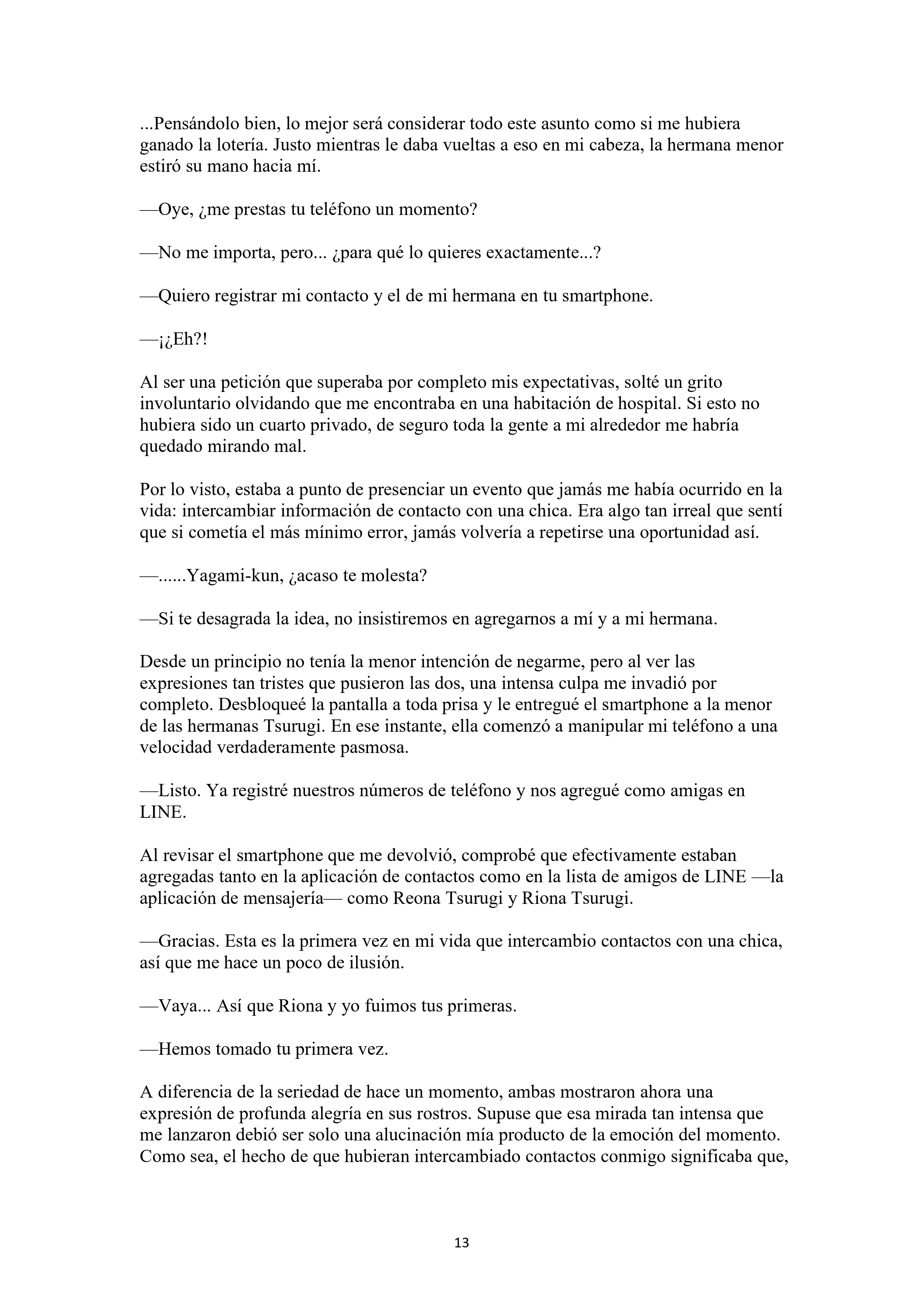 La historia de cómo yo, un tipo común y corriente sin cualidades redentoras, arriesgué mi vida para salvar a dos hermosas hermanas gemelas, y como resultado terminé haciendo que ellas, que en realidad eran yandere, se enamoraran perdidamente de mí Capítulo 1 - página 13